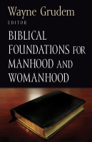 Biblical Foundations For Manhood and Womanhood Paperback