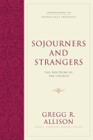 Sojourners and Strangers (#05 in Foundations Of Evangelical Theology Series) Hardback