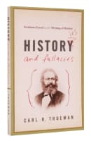 Histories and Fallacies: Problems Faced in the Writing of History Paperback