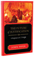 The Future of Justification: A Response to N T Wright Paperback