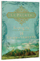 Keeping the Ten Commandments (Packer Christian Growth Collection) Paperback