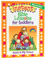 Jesus is My Friend (Reproducible, Ages 1-3) (Instant Bible Lessons Series) Paperback