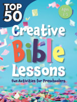Top 50 Creative Bible Lessons (Ages 2-5) (Rosekidz Top 50 Series) Paperback
