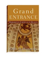 Grand Entrance: Worship on Earth as in Heaven Paperback