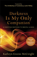 Darkness is My Only Companion: A Christian Response to Mental Illness (2nd Ed) Paperback