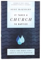 It Takes a Church to Baptize: What the Bible Says About Infant Baptism Paperback