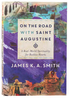 On the Road With Saint Augustine: A Real-World Spirituality For Restless Hearts Paperback