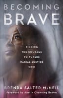 Becoming Brave: Finding the Courage to Pursue Racial Justice Now Hardback