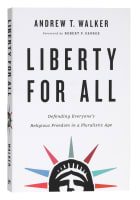 Liberty For All: Defending Everyone's Religious Freedom in a Pluralistic Age Paperback