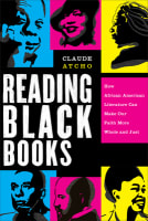 Reading Black Books: How African American Literature Can Make Our Faith More Whole and Just Paperback