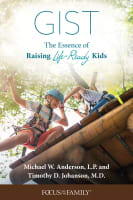 Gist: The Essence of Raising Life-Ready Kids Paperback