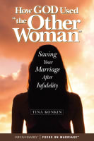 How God Used "The Other Woman": Saving Your Marriage After Infidelity Paperback