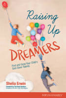 Raising Up Dreamers: Find and Grow Your Child's God-Given Talents Paperback