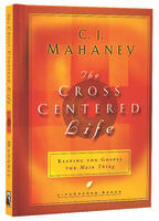 Cross Centred Life, The: Experience the Power of the Gospel (Lifechange Books Series) Hardback