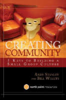 Creating Community: 5 Keys to Building a Small Group Culture (North Point Resources Series) Hardback