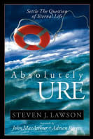Absolutely Sure: Settle the Question of Eternal Life Paperback