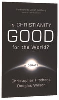 Is Christianity Good For the World? a Debate Paperback
