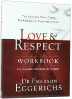 Love & Respect: The Love She Most Desires, the Respect He Desperately Needs (Workbook) Paperback