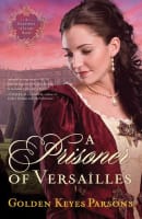 A Prisoner of Versailles (#02 in Darkness To Light Series) Paperback