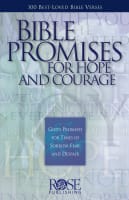 Bible Promises For Hope and Courage: 100 Favorite Bible Passages About God's Care For His People (Rose Guide Series) Pamphlet
