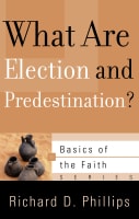 What Are Election and Predestination? (Basics Of The Reformed Faith Series (Now Botf)) Paperback