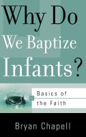 Why Do We Baptize Infants? (Basics Of The Reformed Faith Series (Now Botf)) Paperback