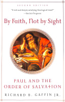 By Faith, Not By Sight: Paul and the Order of Salvation Paperback