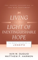 Living in the Light of Inextinguishable Hope (Gospel According To The Old Testament Series) Paperback