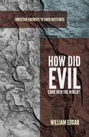 How Did Evil Come Into the World? (Christian Answers To Hard Questions Series) Paperback