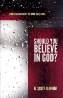 Should You Believe in God? (Christian Answers To Hard Questions Series) Booklet