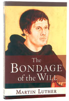 The Bondage of the Will Paperback