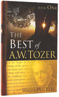 The Best of a W Tozer (Book 1) Paperback