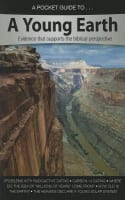 A Young Earth- Evidence That Supports the Biblical Perspective (A Pocket Guide To Series) Paperback
