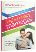 The Surprising Secrets of Highly Happy Marriages Hardback