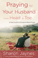 Praying For Your Husband From Head to Toe Paperback
