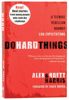 Do Hard Things: A Teenage Rebellion Against Low Expectations Paperback