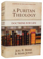 A Puritan Theology: Doctrine For Life Hardback