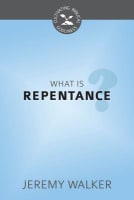 What is Repentance? (Cultivating Biblical Godliness Series) Booklet