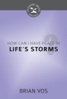 How Can I Have Peace in Life's Storms? (Cultivating Biblical Godliness Series) Booklet