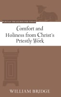 Comfort and Holiness From Christ's Priestly Work (Puritan Treasures For Today Series) Paperback