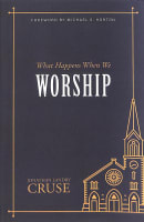 What Happens When We Worship? Paperback