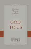 God to Us: Covenant Theology in Scripture Hardback