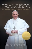 Francisco: El Primer Papa Latinoamericano (Francis: A Man Of Prayer) Paperback