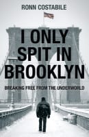 I Only Spit in Brooklyn: Breaking Free From the Underworld Paperback