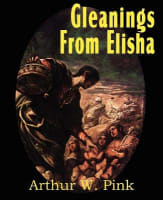 Gleanings From Elisha, His Life and Miracles Paperback