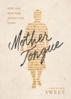Mother Tongue: How Our Heritage Shapes Our Legacy Hardback