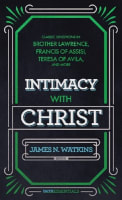 Intimacy With Christ (Faith Essentials Series) Mass Market Edition