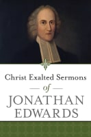 Christ Exalted Sermons of Jonathan Edwards Paperback