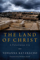 The Land of Christ: A Palestinian Cry Paperback