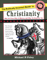 The Politically Incorrect Guide to Christianity Paperback